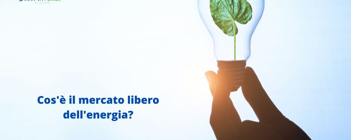 Cos'è il mercato libero dell'energia?
